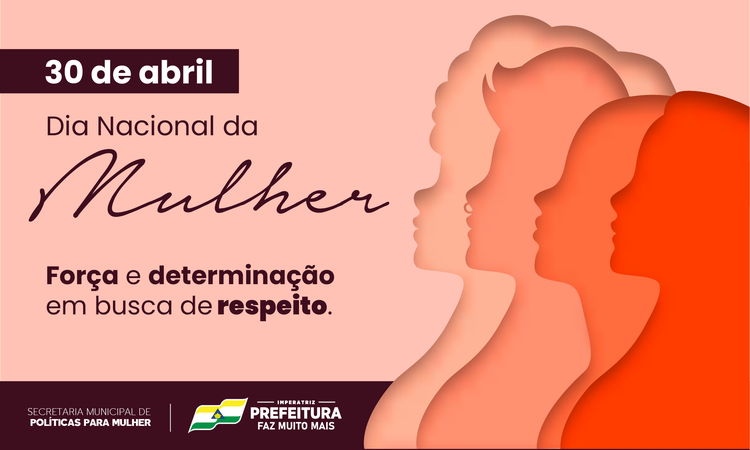 Dia Nacional da Mulher é comemorado hoje, 30 de abril
