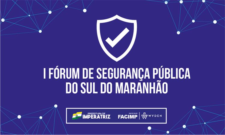 Lançado o 1° Fórum de Segurança Pública do Sul do Maranhão